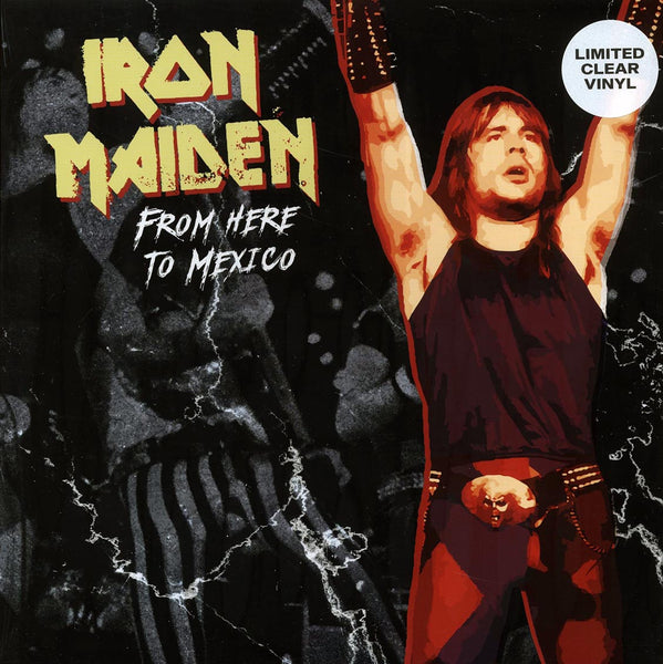 Iron Maiden /  From Here To Mexico / Colored vinyl clear