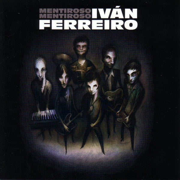 Iván Ferreiro / Mentiroso Mentiroso