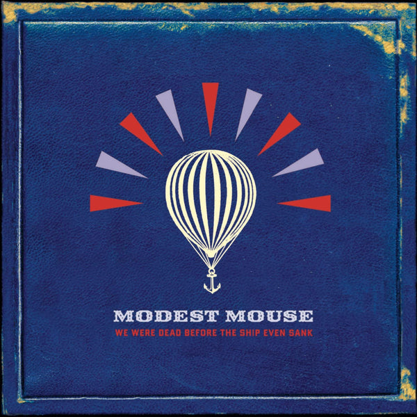 Modest Mouse / We Were Dead Before The Ship Even Sank