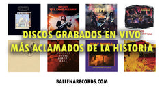 DISCOS GRABADOS EN VIVO MÁS ACLAMADOS DE LA HISTORIA