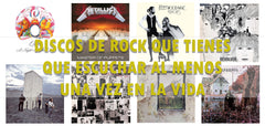 Discos de Rock que tienes que escuchar al menos una vez en la vida