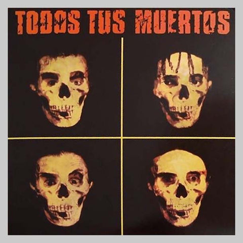 Todos Tus Muertos/ Todos Tus Muertos