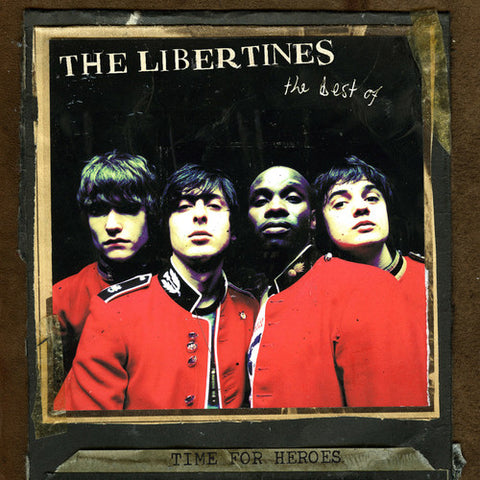 Libertines / Time For Heroes / The Best Of The Libertines