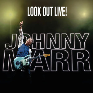 Johnny Marr / Look Out Live!