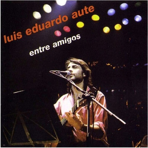 Luis Eduardo Aute / Entre Amigos