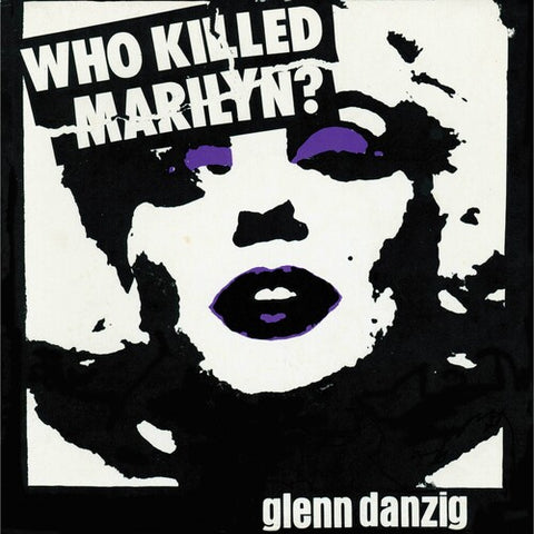 Glenn Danzig  / Who Killed Marilyn?  /  White Purple Black Haze