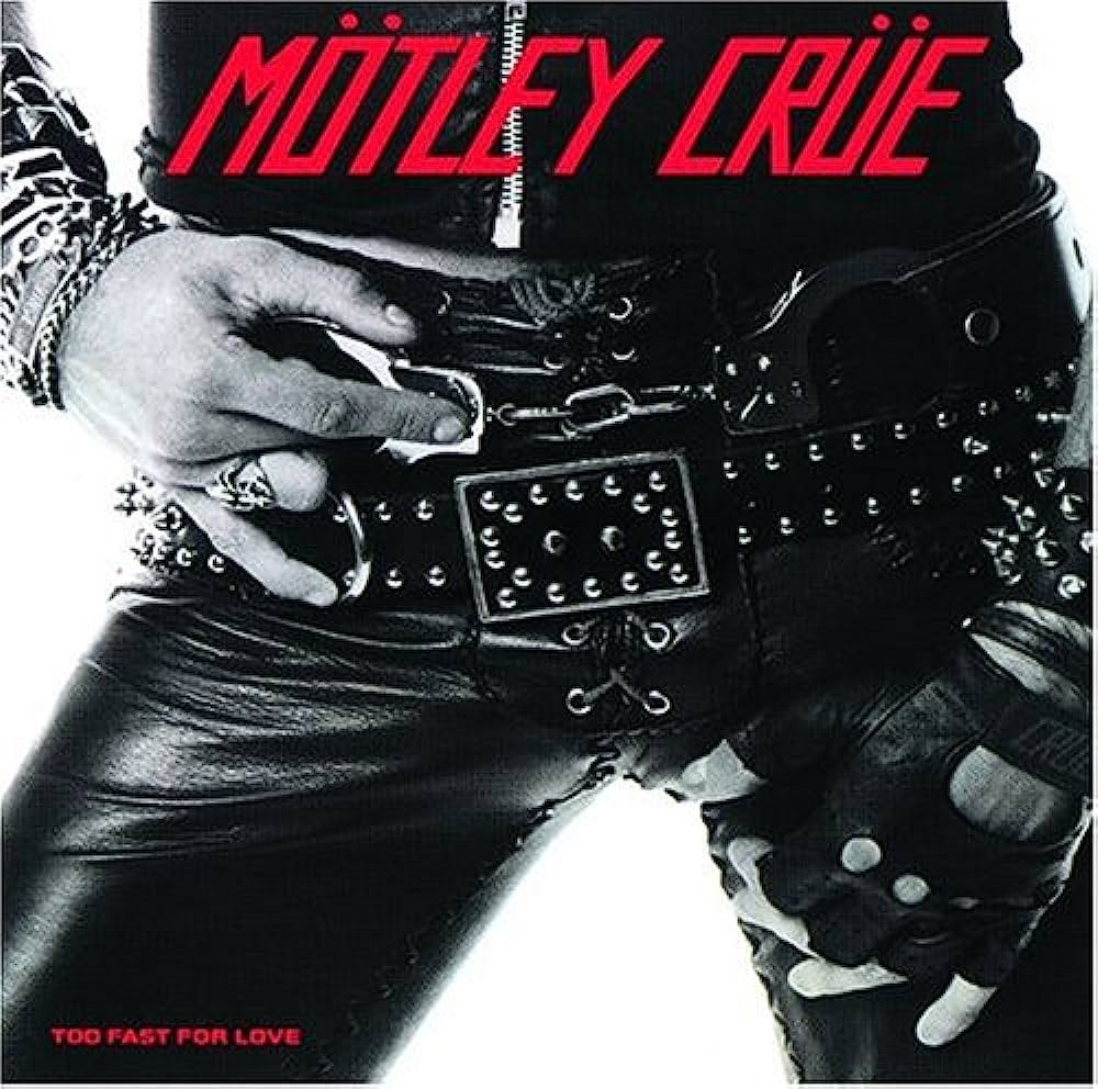 Motley Crue / Too Fast For Love