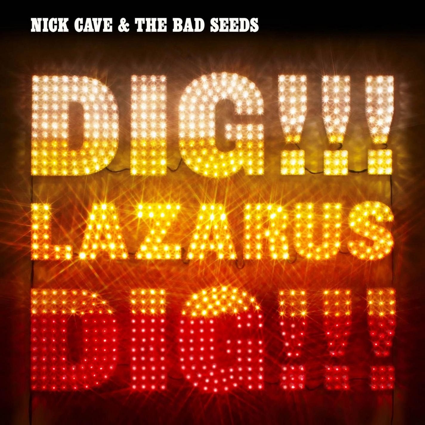 Cave Nick & The Bad Seeds / Dig Lazarus Dig