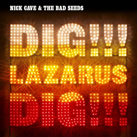 Cave Nick & The Bad Seeds / Dig Lazarus Dig