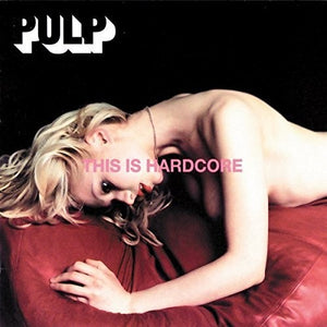 Pulp / This Is Hardcore