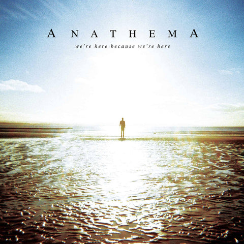 Anathema / We're Here Because We're Here