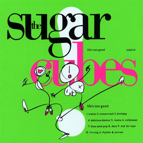 Sugarcubes / Life's Too Good