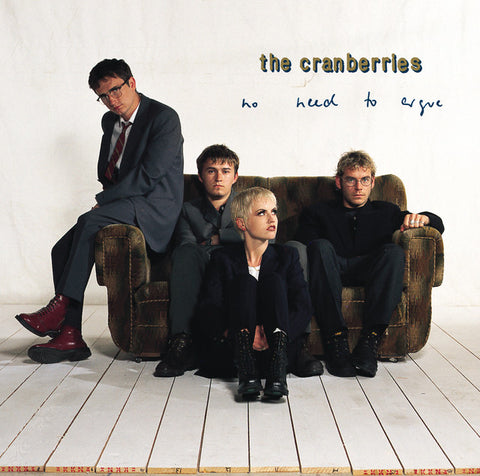 Cranberries / No Need To Argue