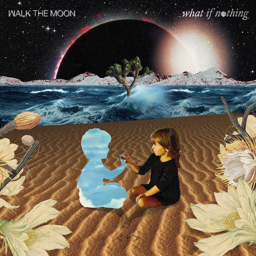 Walk The Moon / What If Nothing