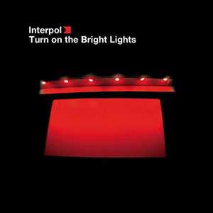 Interpol / Turn On The Bright Lights