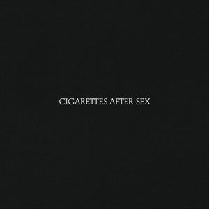 Cigarettes After Sex / Cigarettes After Sex