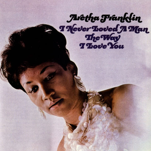 Aretha Franklin / I Never Loved A Man