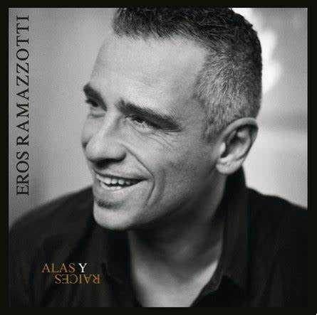 Eros Ramazzotti / Alas Y Raices