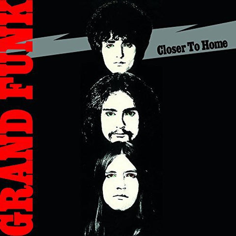 Grand Funk Railroad / Closer to Home