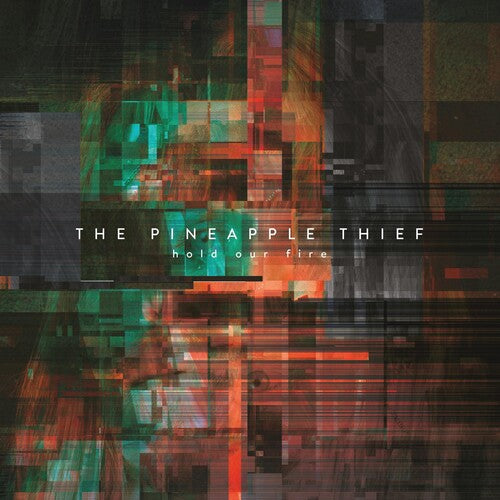Pineapple Thief / Hold Our Fire