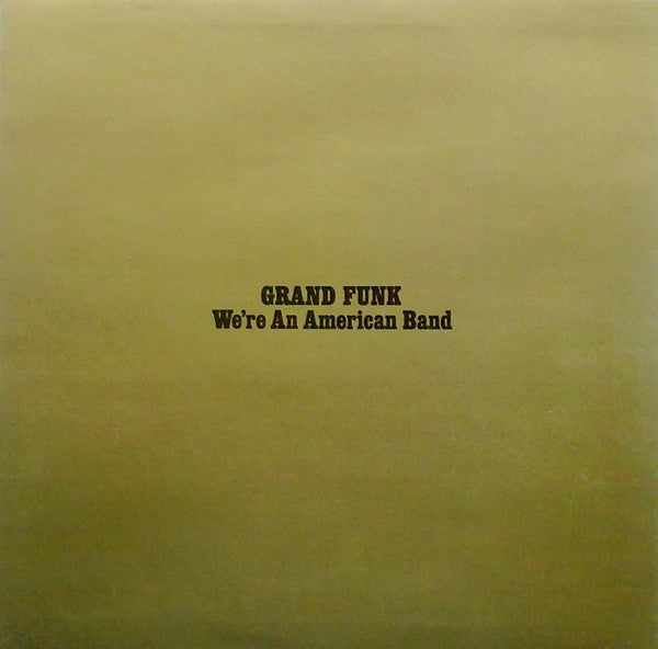 Grand Funk Railroad / We Re An American Band