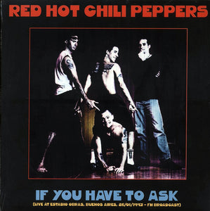 Red Hot Chili Peppers - If You Have To Ask: Live At Estadio Obras Buenos Aires 26/01/1993
