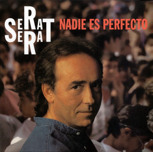 Joan Manuel Serrat / Nadie Es Perfecto