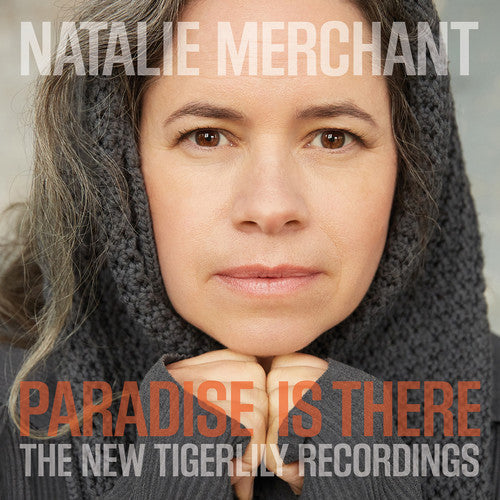 Natalie Merchant / Paradise Is There / The New Tigerlily Recordings